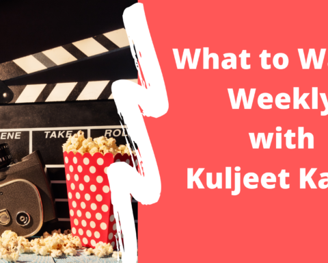 text on image what to watch weekly with Kuljeet Kaila on a red background, to the left is an image of popcorn, a film camera and a small NCM logo in the corner